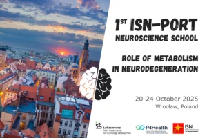ISN_PORT Neuroscience School Role of Metabolism in Neurodegeneration Wrocław, Poland